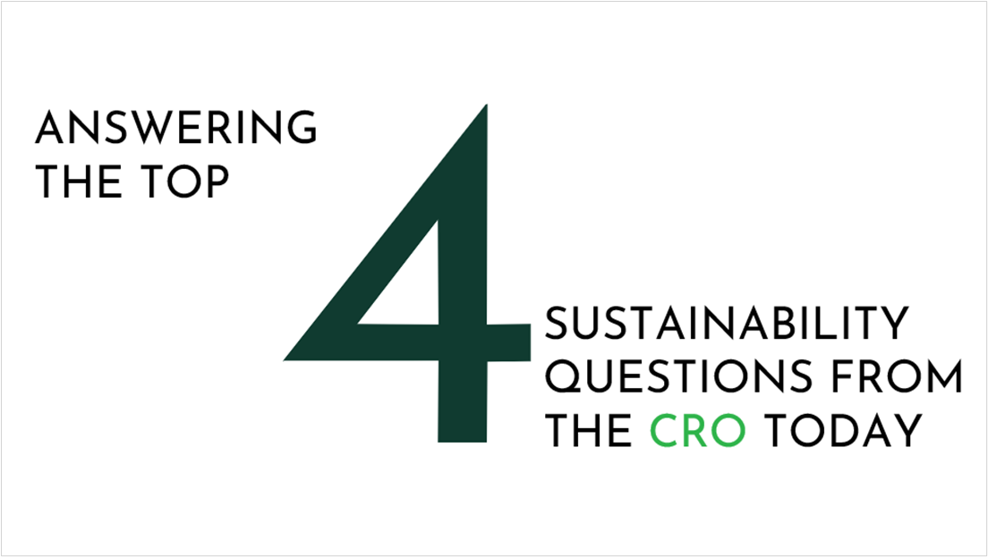 Answering the top 4 sustainability questions from the CRO today